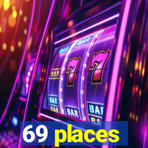 69 places